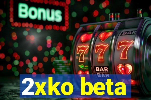 2xko beta